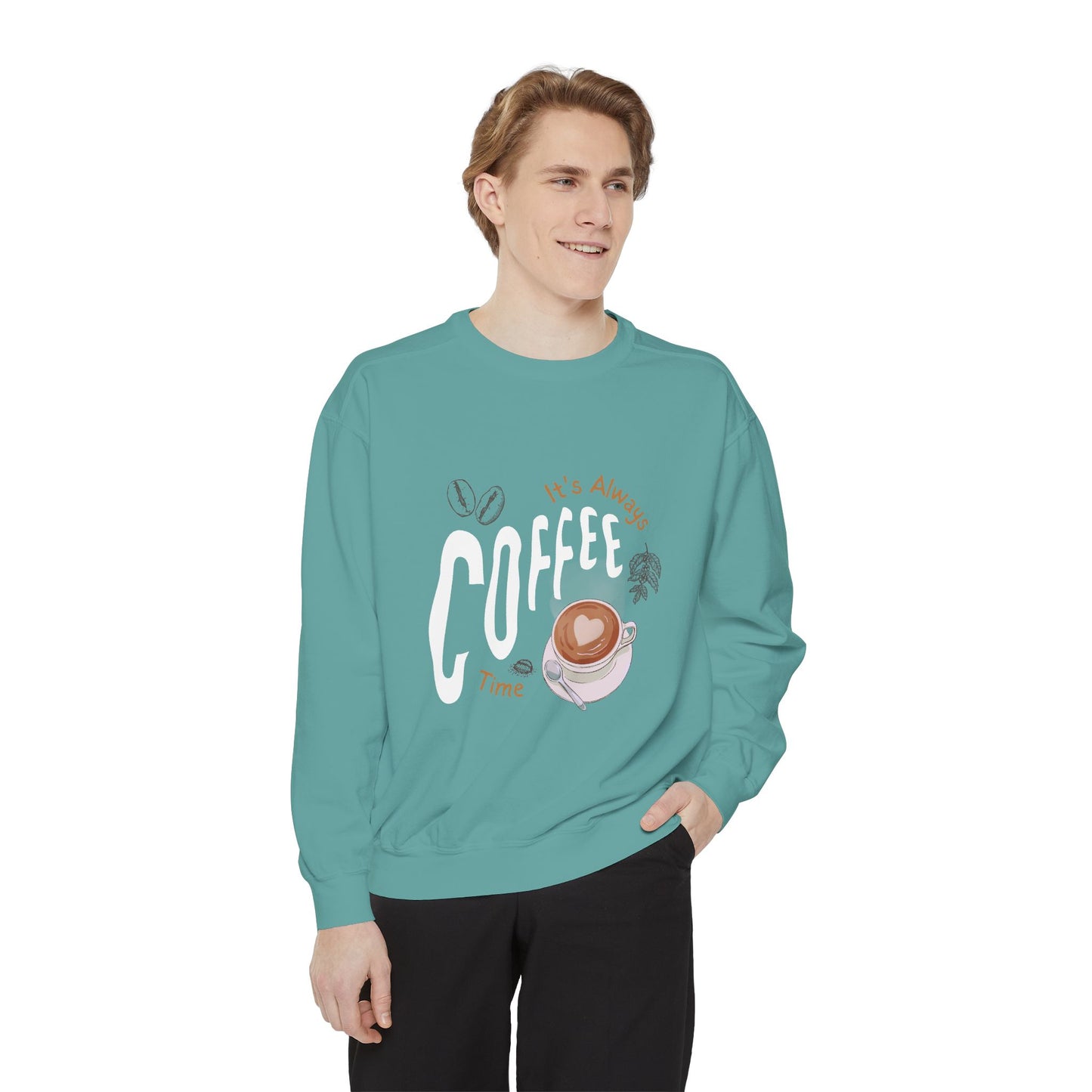 It's Always Coffee Time - Unisex Garment-Dyed Sweatshirt - 11284