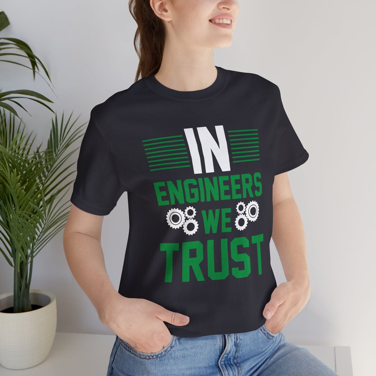 In Engineers We Trust - Unisex Jersey Short Sleeve Tee - 13671