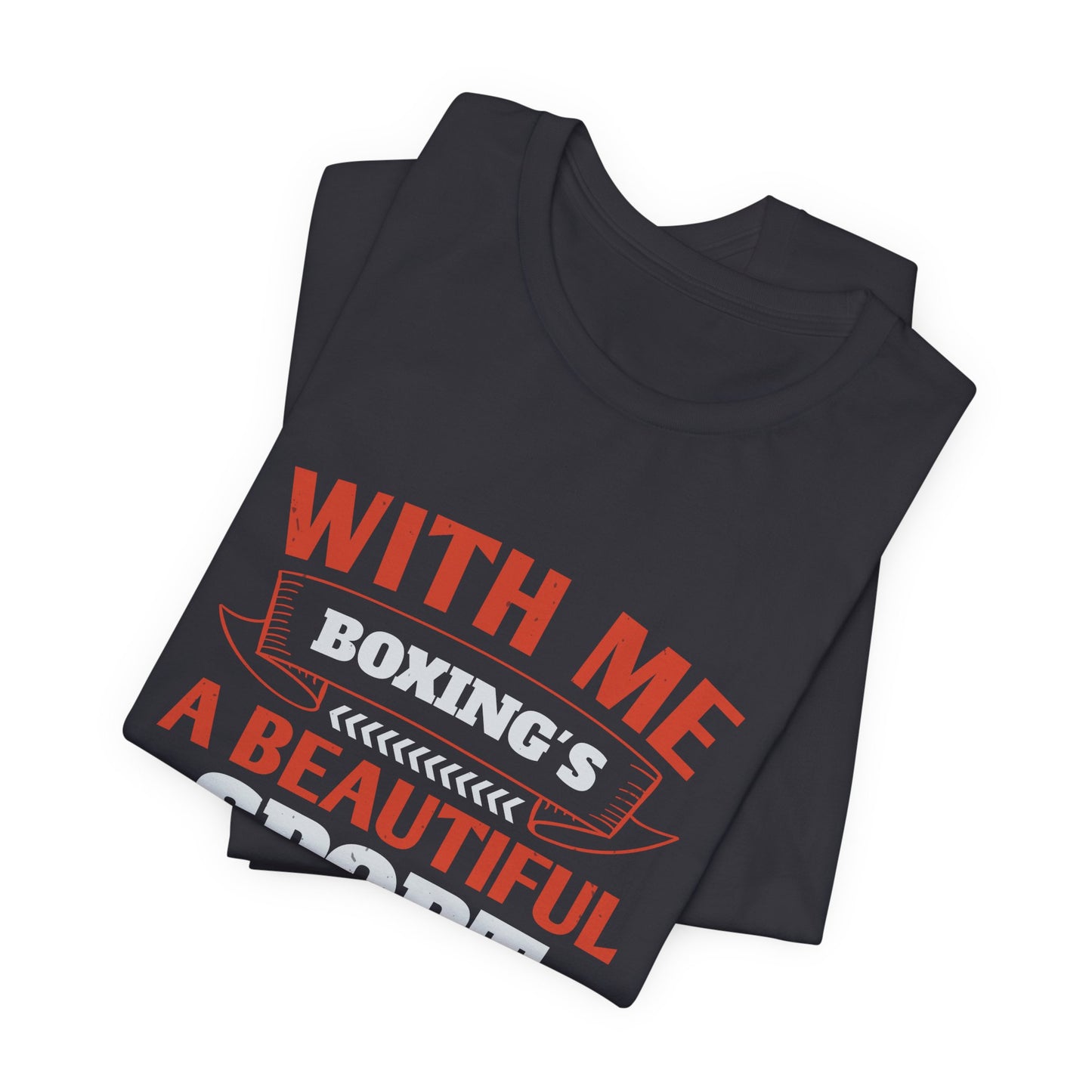 With Me, Boxing's a Beautiful Sport - Unisex Jersey Short Sleeve Tee