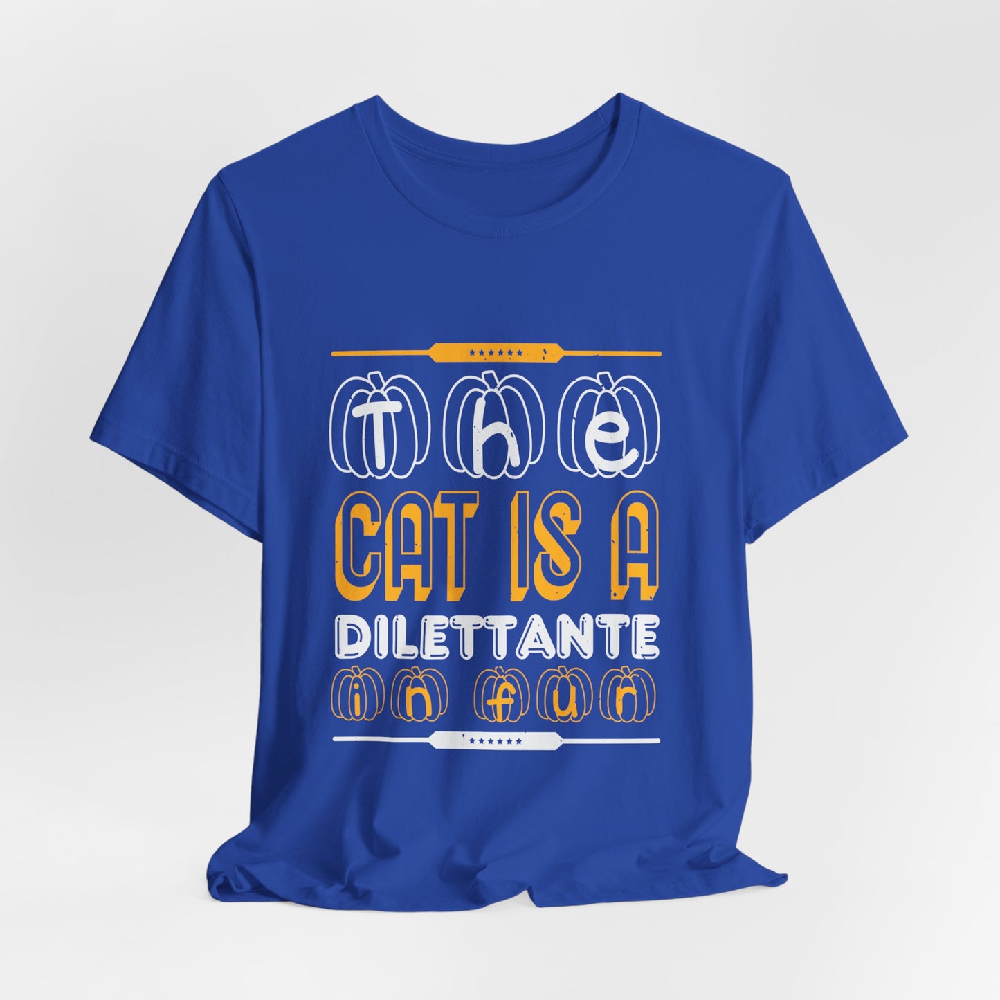 The Cat is a Dilettante in Fur - Unisex Jersey Short Sleeve Tee