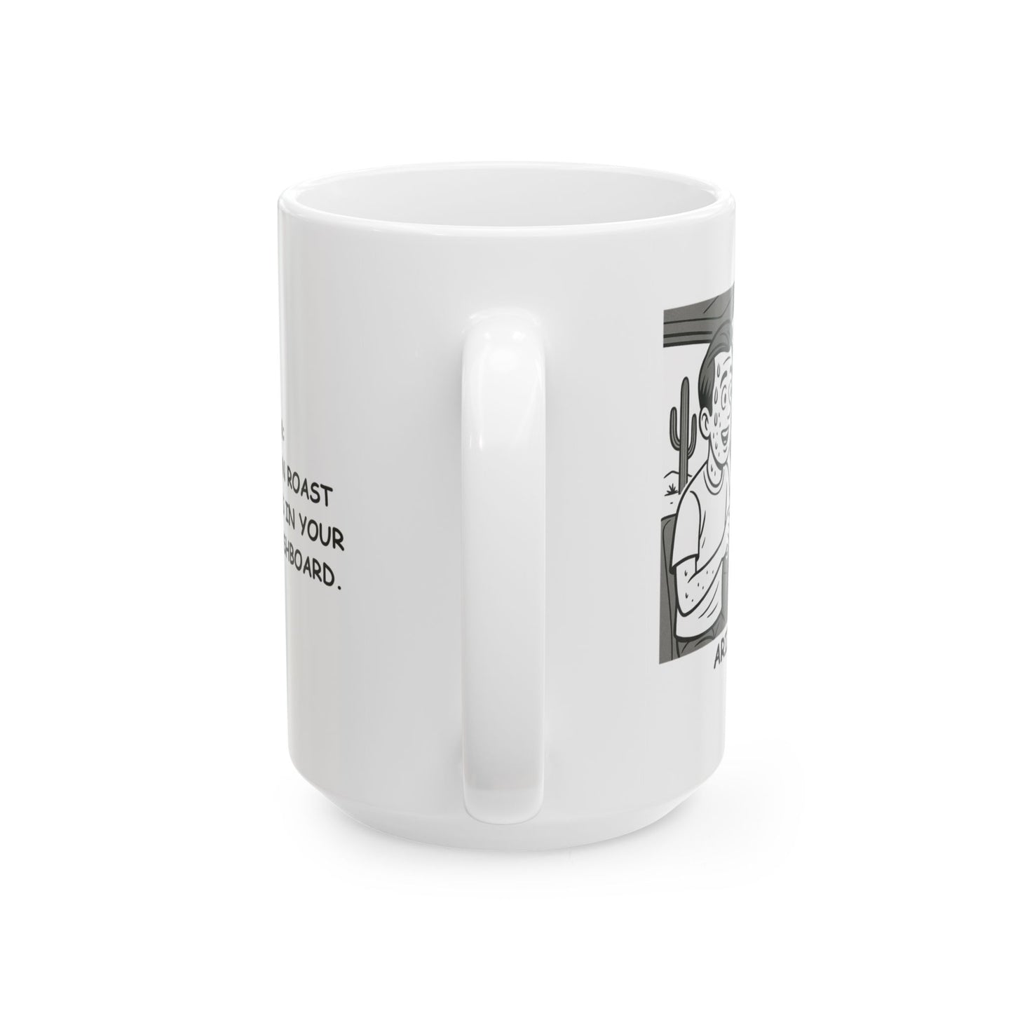 Arizona: Where you can roast marshmallows in your car on the dashboard." Ceramic Mug, (11oz, 15oz) - 13075