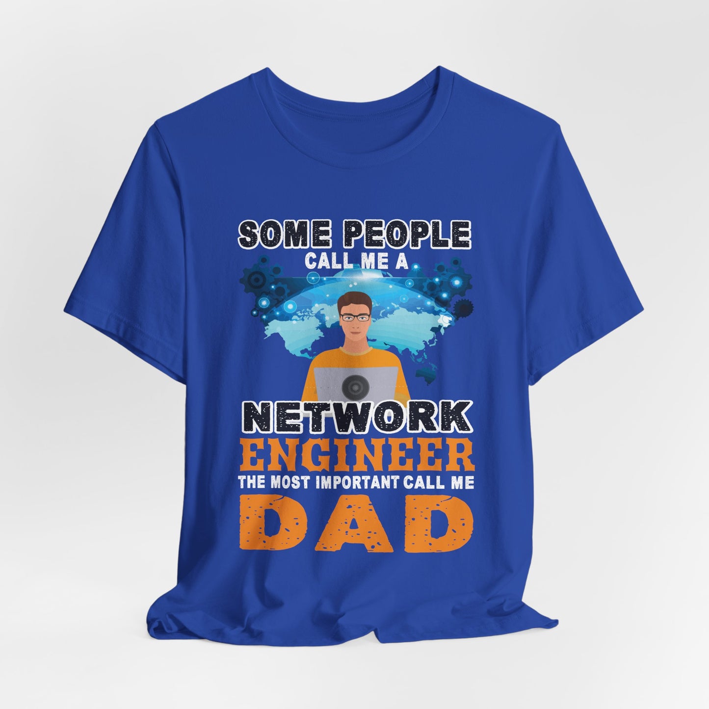 Engineer: Some People Call Me A Network Engineer, The Most Important Call Me Dad - Unisex Jersey Short Sleeve Tee - 13622