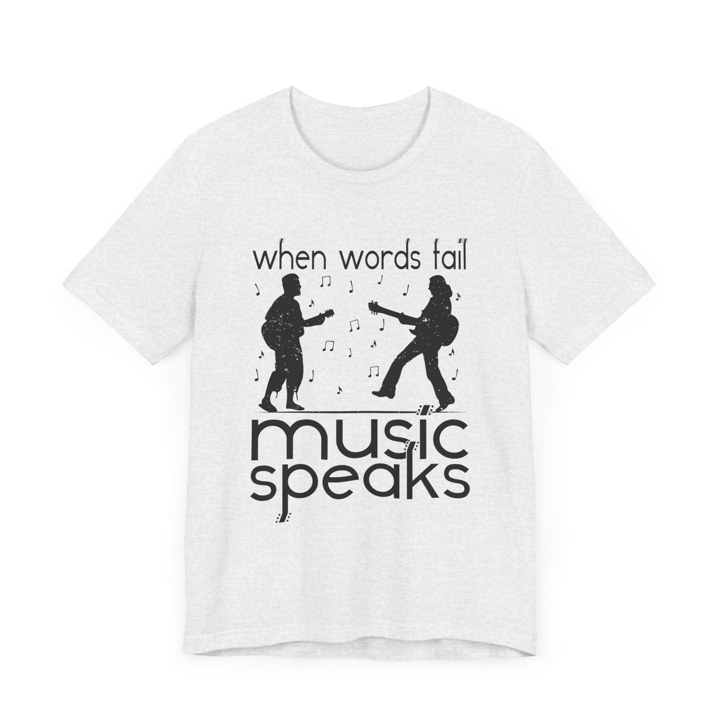 When Words Fail Music Speaks - Unisex Jersey Short Sleeve Tee