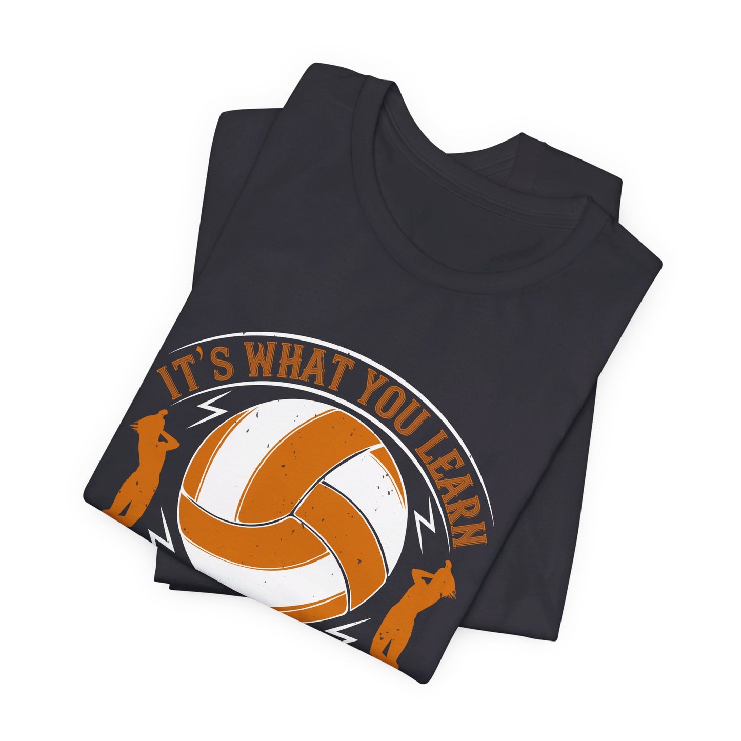 Volleyball: It’s What You Learn After You Know It All That Counts - Unisex Jersey Short Sleeve Tee