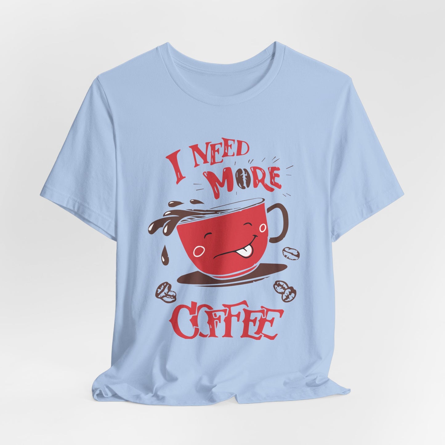 I Need More Coffee - Unisex Jersey Short Sleeve Tee - 12560
