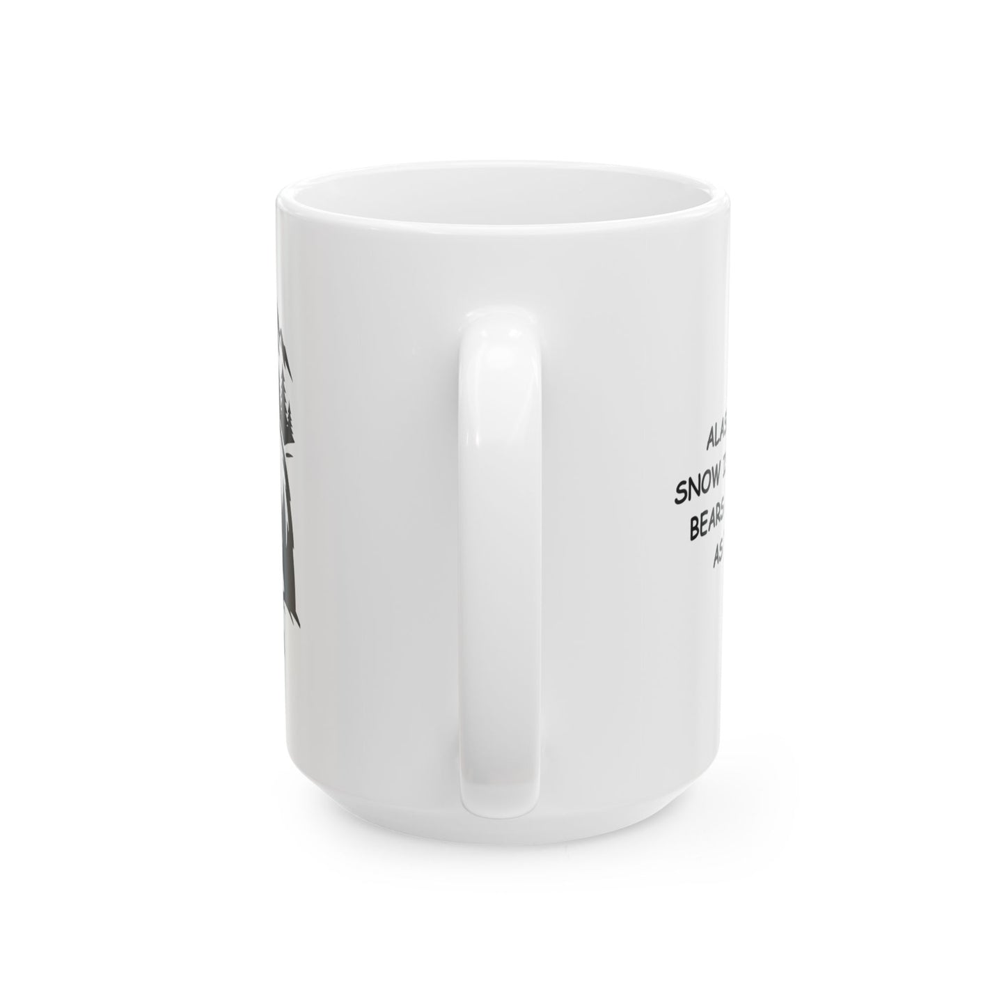 "Alaska: Where the snow is white, and the bears are just as big as the stories." Ceramic Mug - 13024