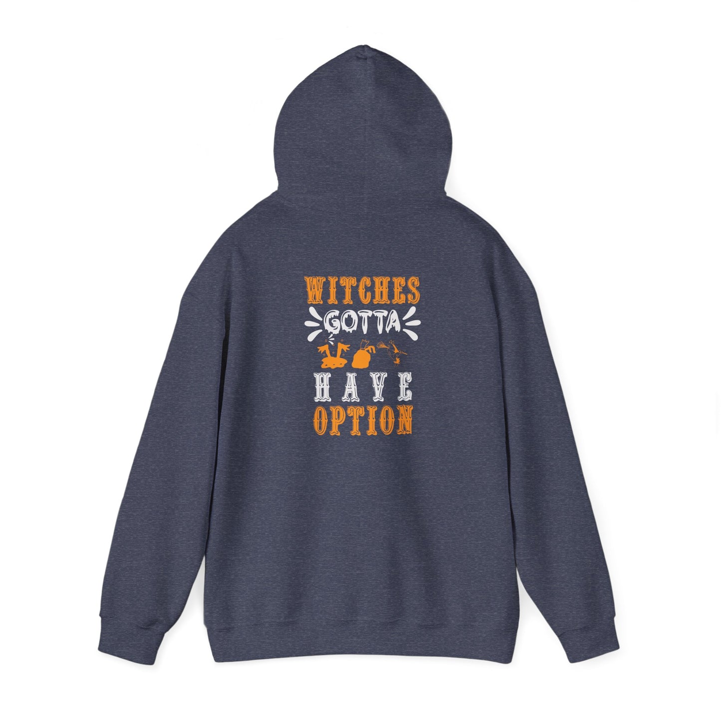 Witches Gotta Have Options - Unisex Heavy Blend™ Hooded Sweatshirt - 12329