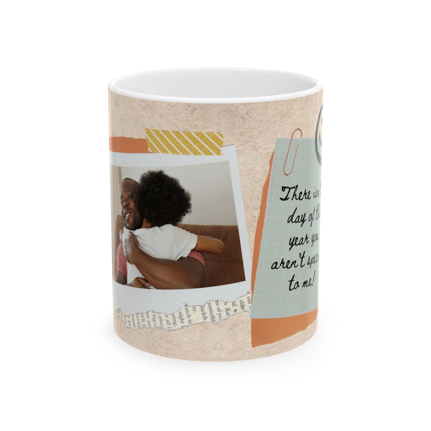 "Dad, There isn't a day of the year you aren't special to me!" Ceramic Mug, Personalized Gift - 14012