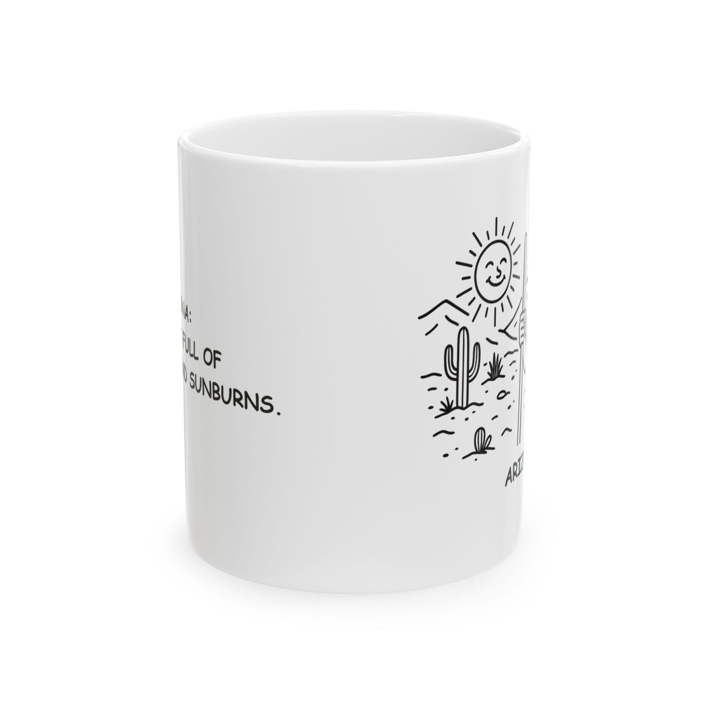 "Arizona: A desert full of adventures and sunburns." Ceramic Mug - 13163