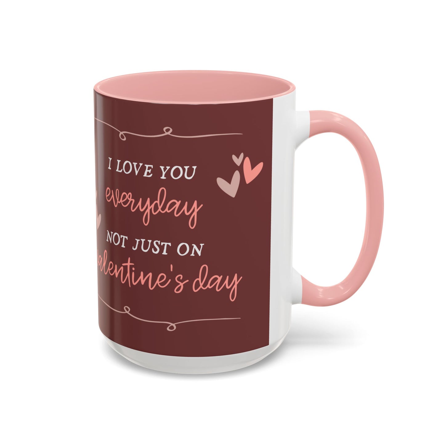 Couple, I Love You Every Day, Not Just On Valentine's Day - Accent Coffee Mug (11, 15oz) - 11134