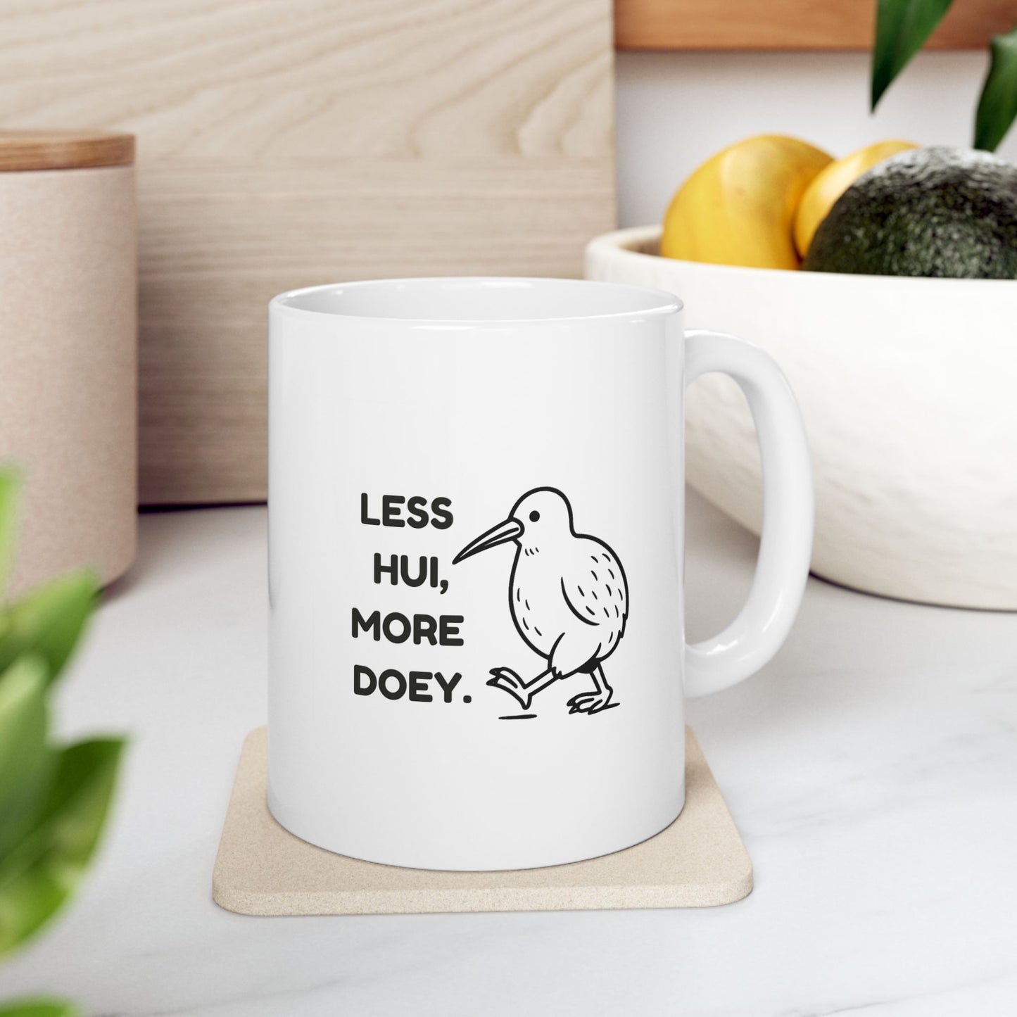 “Less hui, more doey.”  (A classic call to action... kind of.) Ceramic Mug - 13965