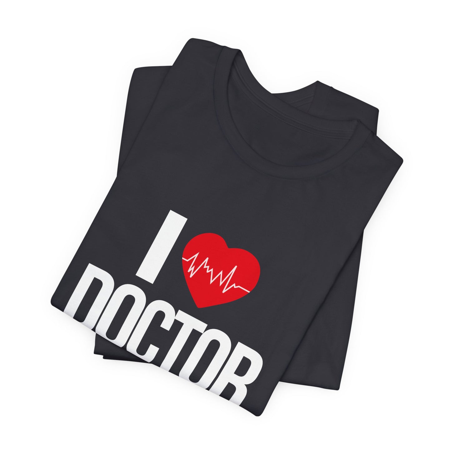 I Love Doctor - Unisex Jersey Short Sleeve Tee - 13854