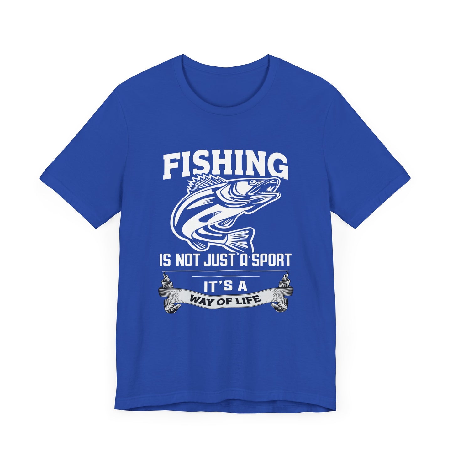 Fishing Is Not Just A Sport, It's A Way Of Life - Unisex Jersey Short Sleeve Tee