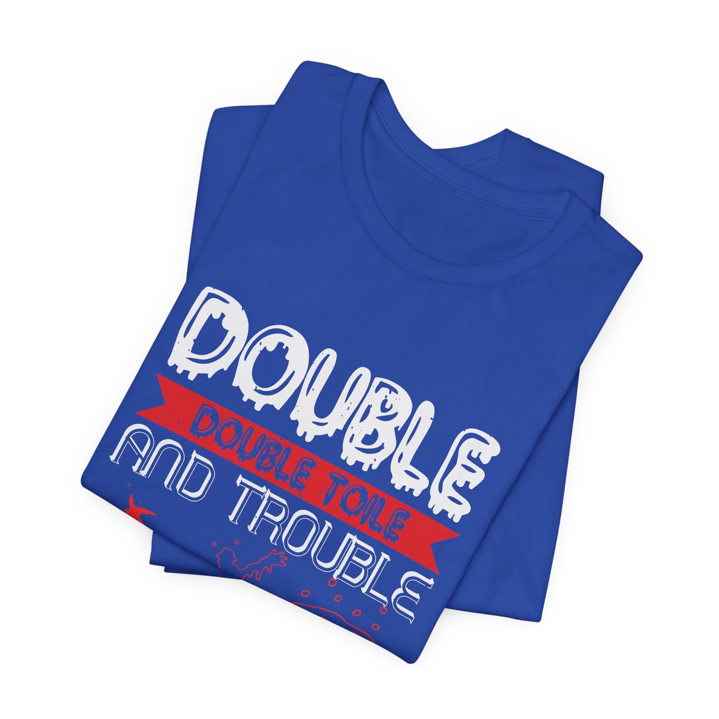 Double Double Toil and Trouble, Fire Burn and Cauldron Bubble - Unisex Jersey Short Sleeve Tee - 12389
