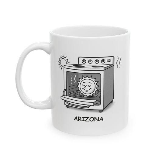 "Just another day in the oven—Arizona style." Ceramic Mug - 13156