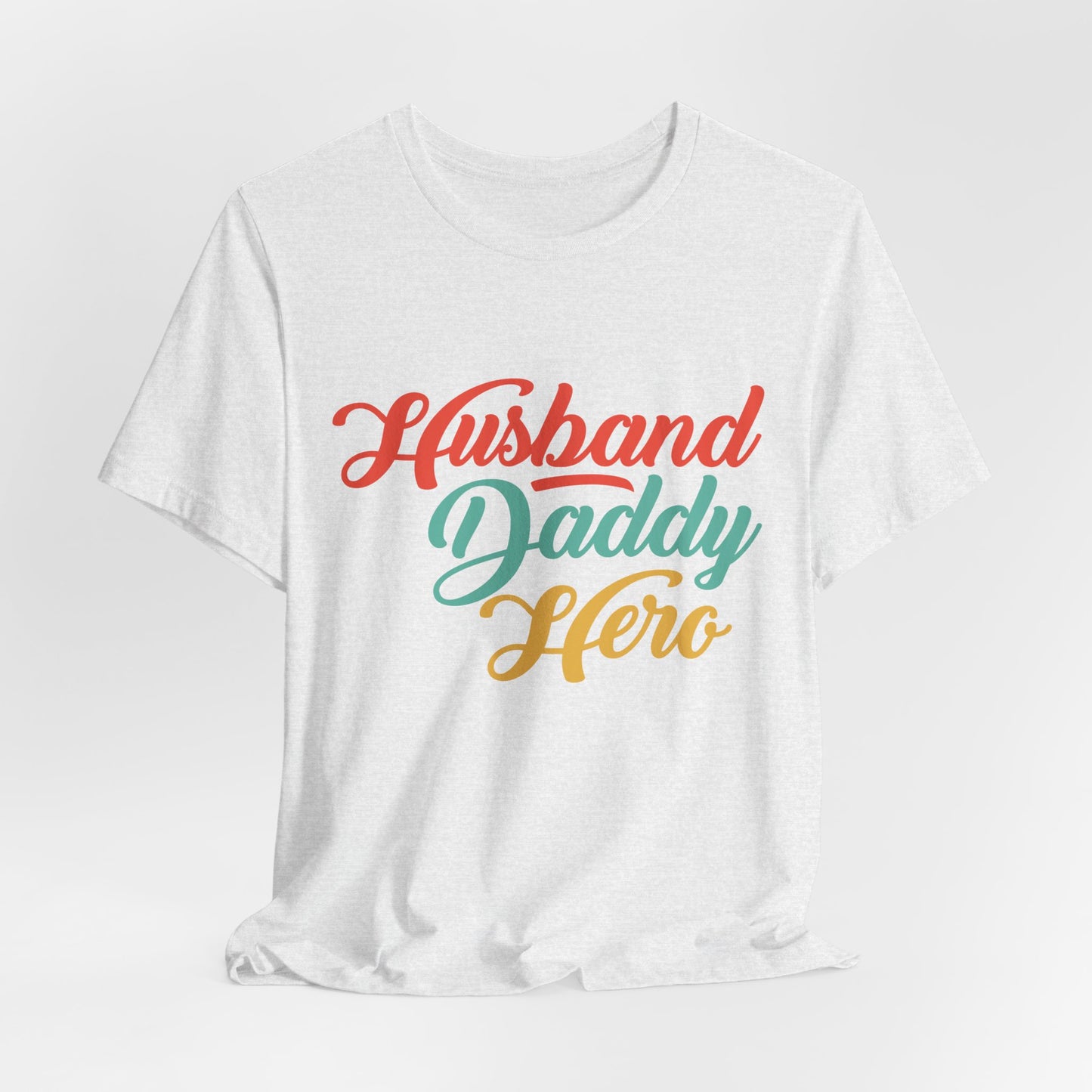 Husband, Daddy, Hero - Unisex Jersey Short Sleeve Tee - 13703