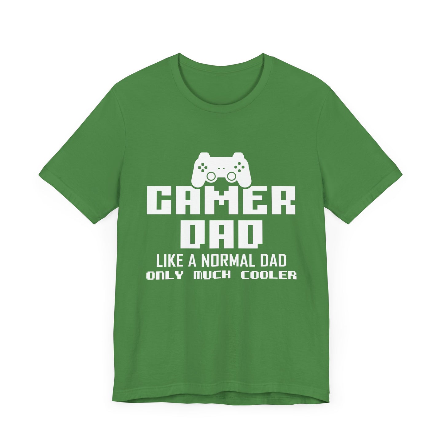 Gamer Dad Like A Normal Dad, Only Much Cooler - Unisex Jersey Short Sleeve Tee