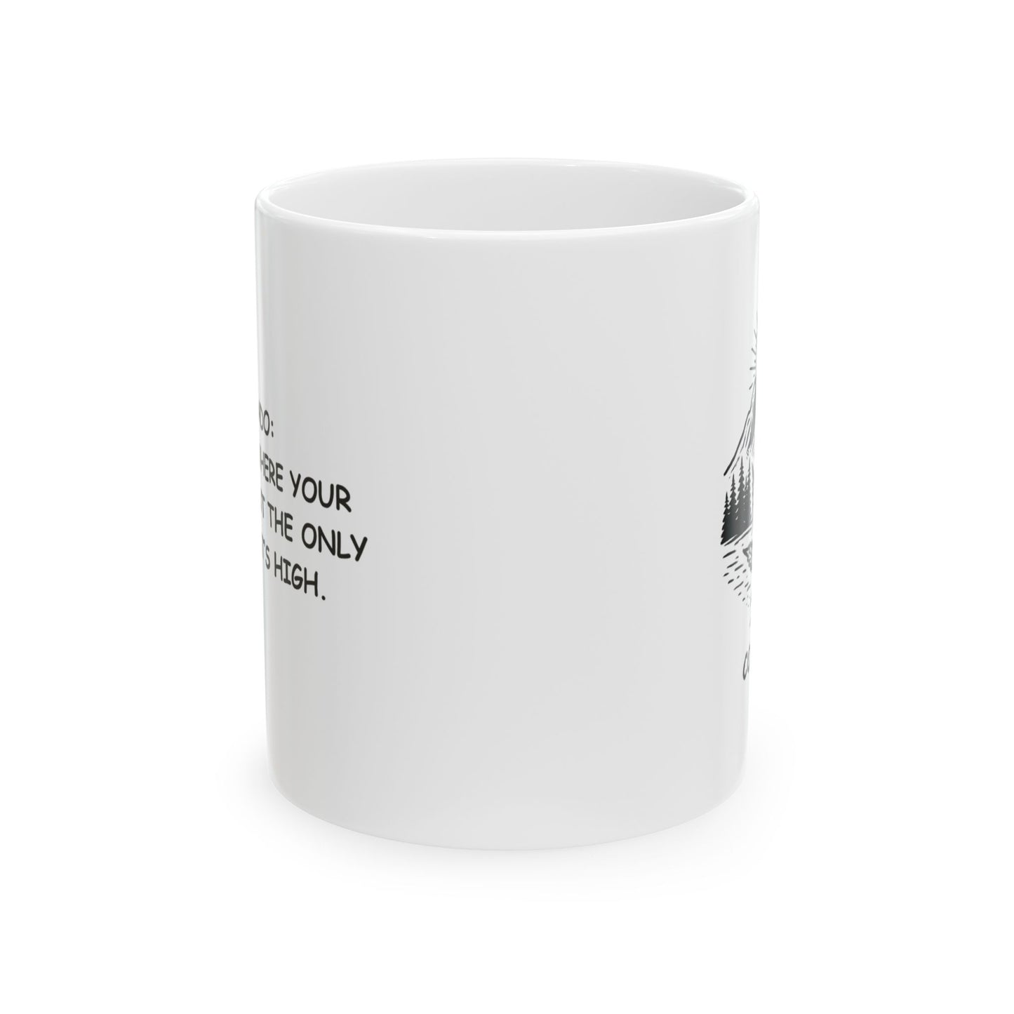 "Colorado: The state where your altitude isn’t the only thing that’s high." Ceramic Mug - 13463