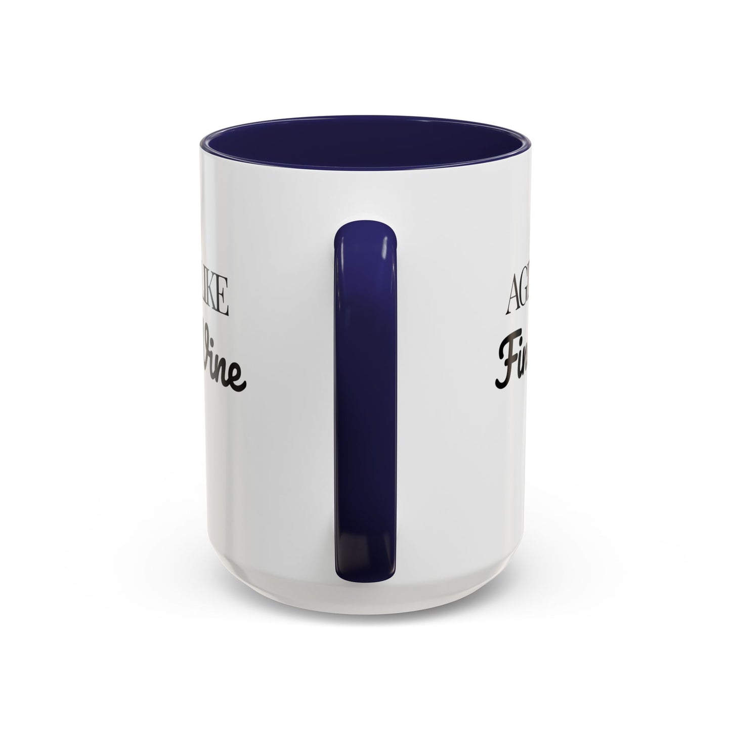 Aging Like Fine Wine Coffee Mug — Wine Lover Gift (11/15oz) - 14685