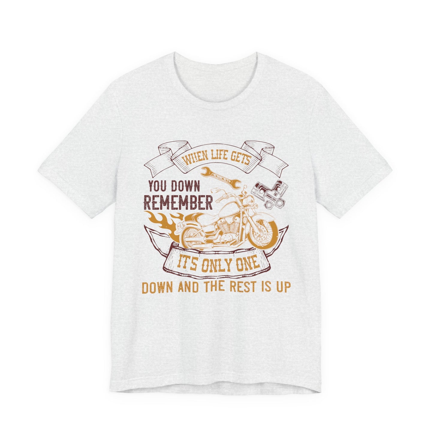 When Life Gets You Down, Remember It's Only One Down and the Rest is Up - Unisex Jersey Short Sleeve Tee - 14102