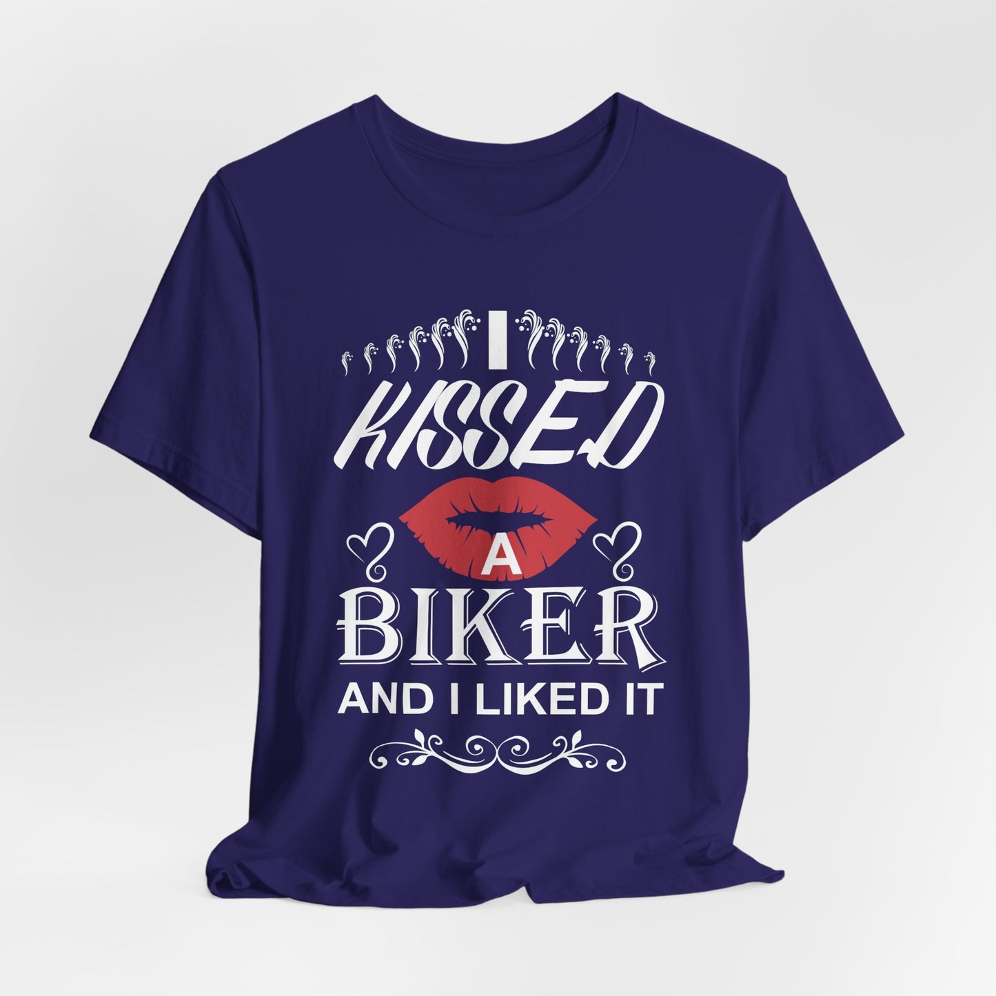 I Kissed A Biker and I Liked It - Unisex Jersey Short Sleeve Tee - 13500