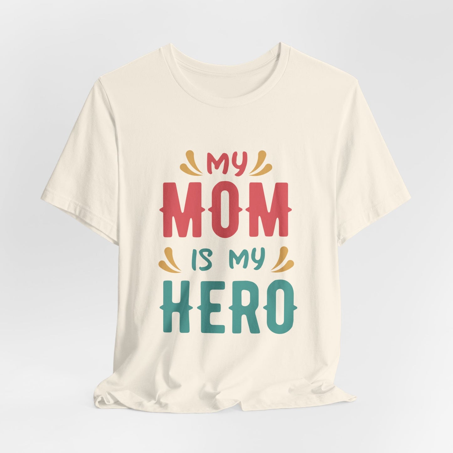 My Mom Is My Hero - Unisex Jersey Short Sleeve Tee