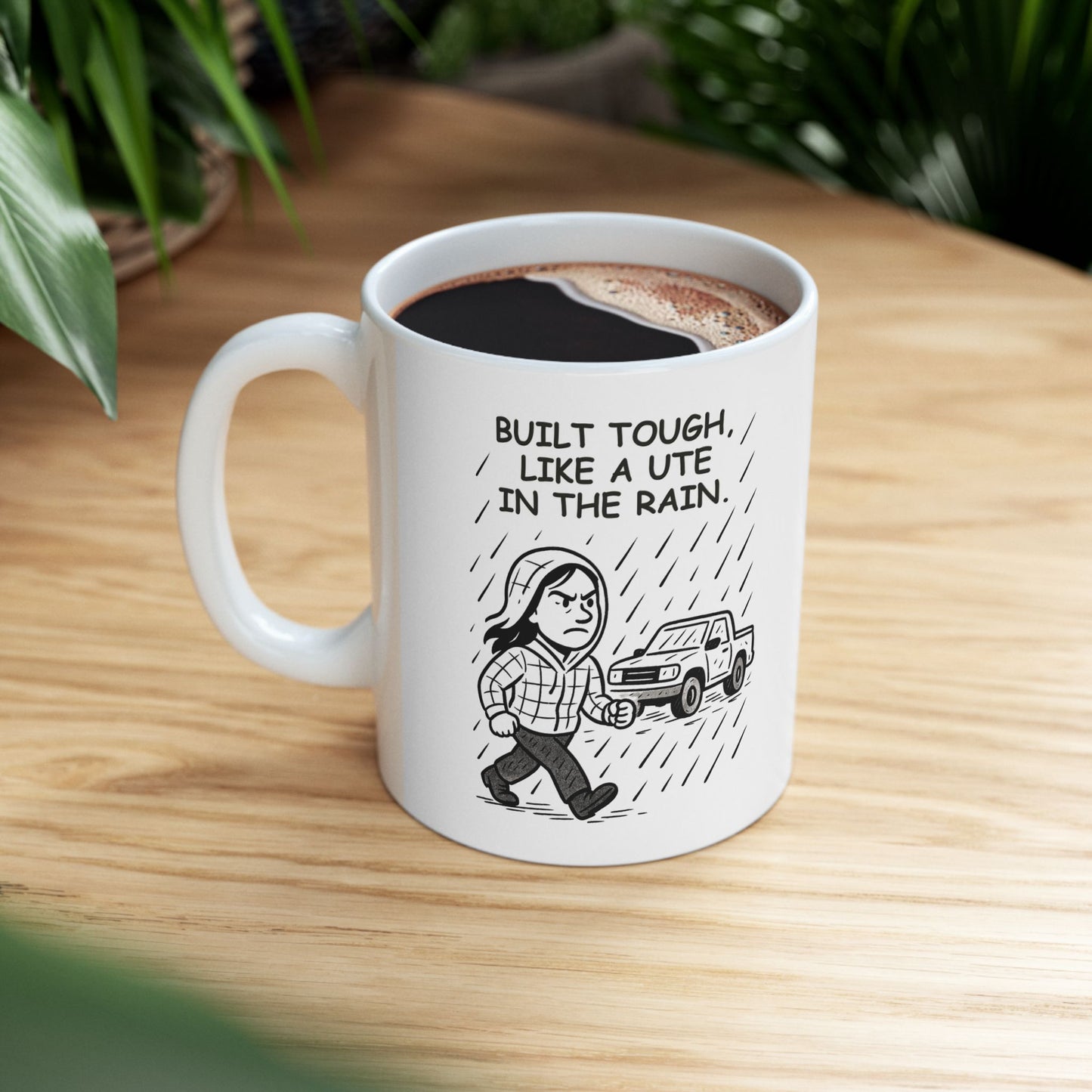 “Built tough, like a ute in the rain.” Ceramic Mug - 12892