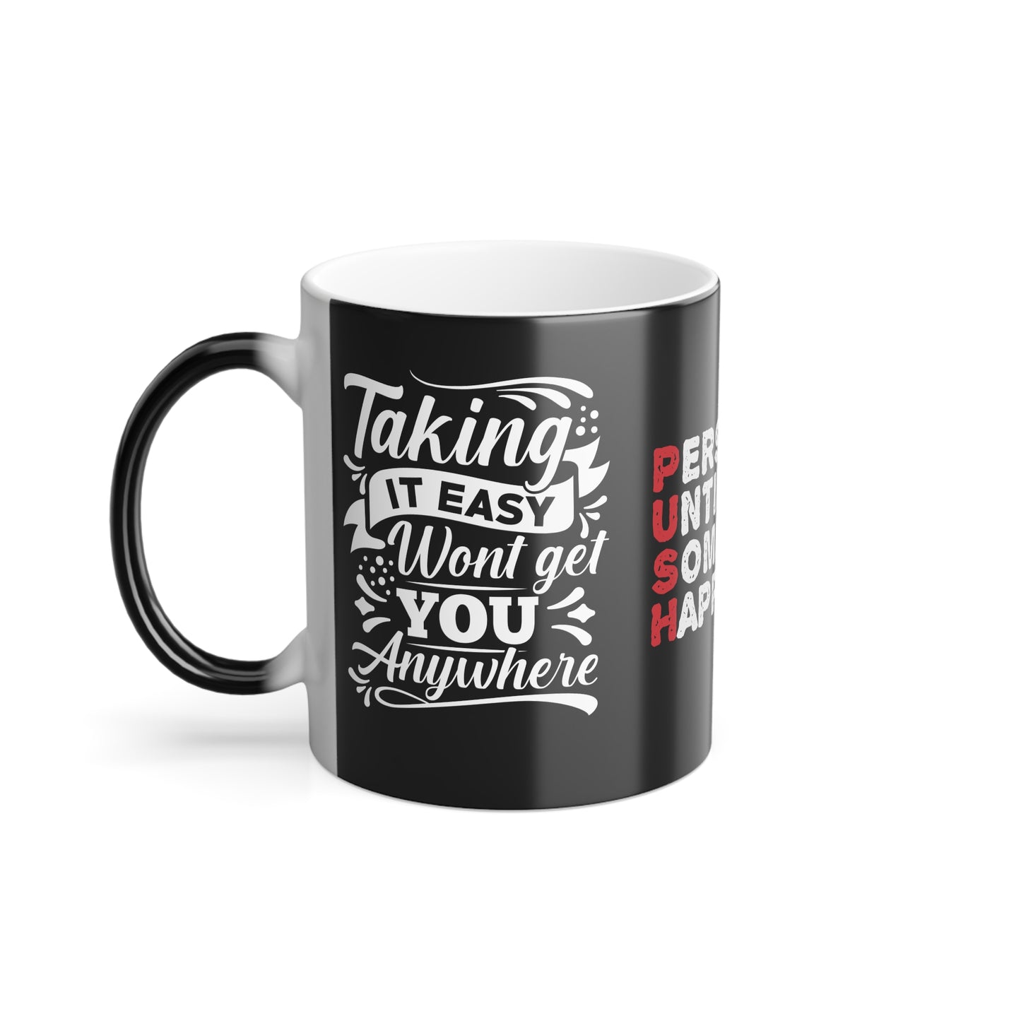 PUSH: Persist Until Something Happens, Customizable - Color Morphing Mug, 11oz