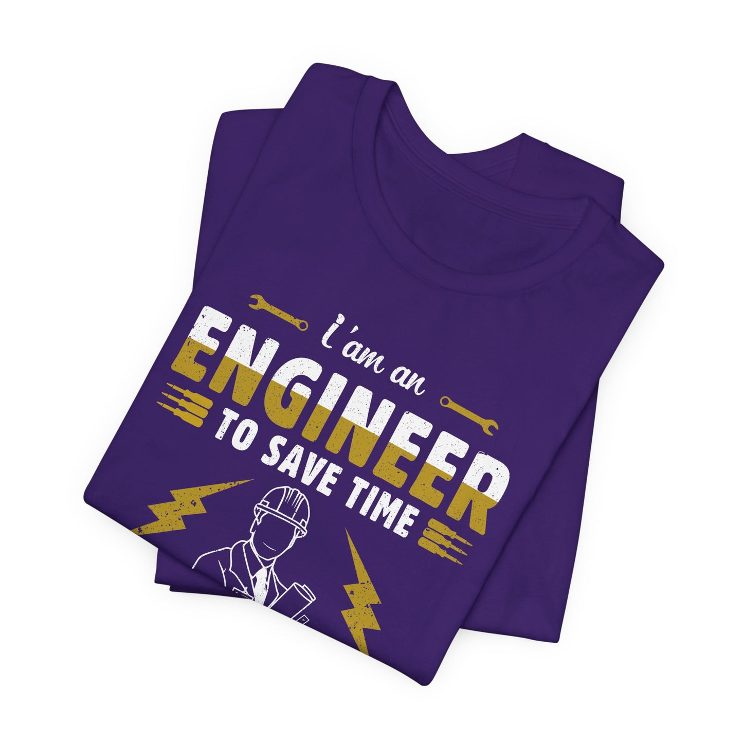 I'm An Engineer To Save Time, Just Assume I'm Always Right! - Unisex Jersey Short Sleeve Tee - 13542