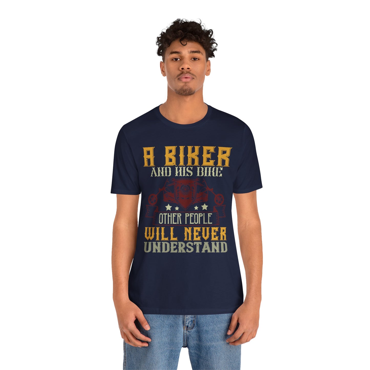 A Biker and His Bike, Others Will Never Understand - Unisex Jersey Short Sleeve Tee