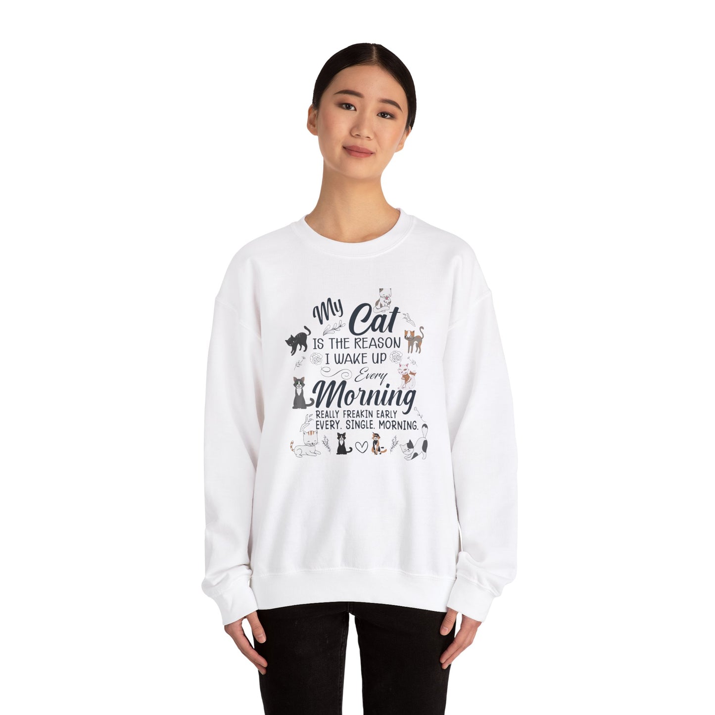 My Cat is The Reason I Woke up Every Morning - Unisex Heavy Blend™ Crewneck Sweatshirt