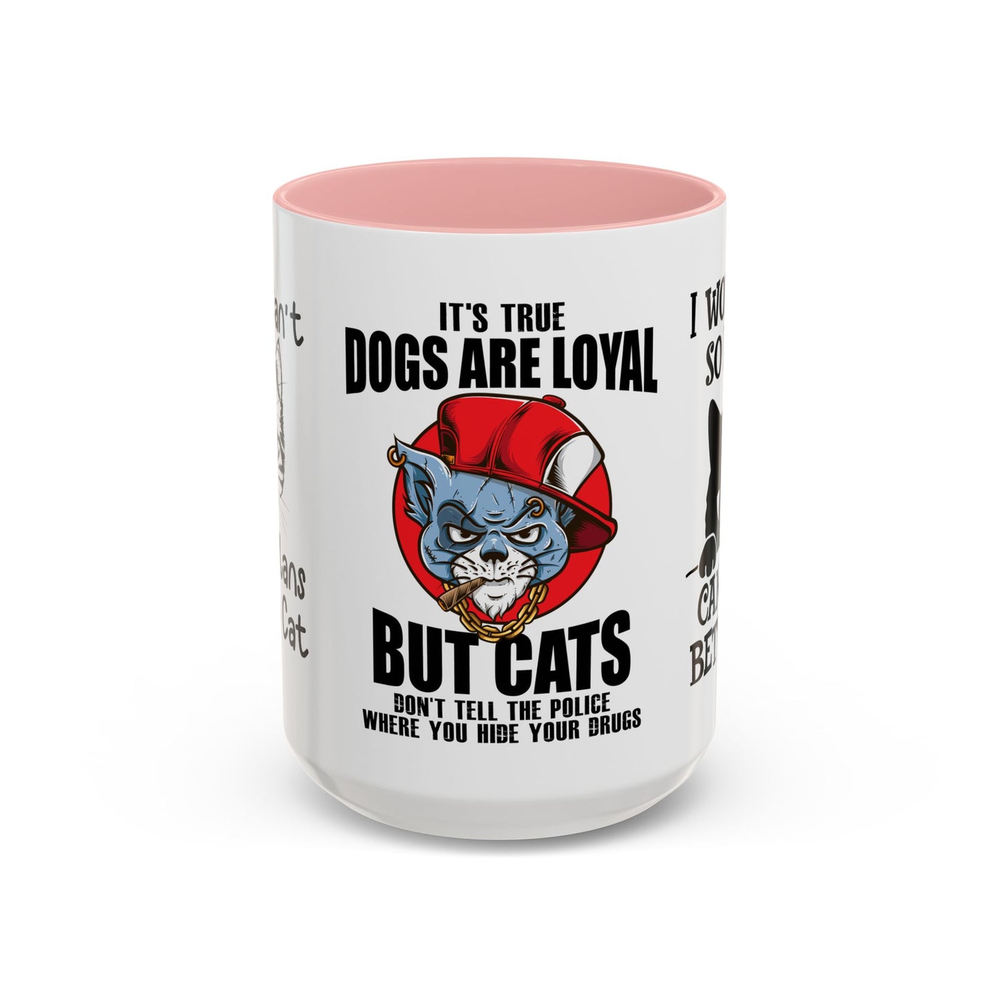 It's True Dogs Are Loyal, But Cats Don't Tell The Police Where You Hide Your Things - Accent Coffee Mug (11, 15oz)