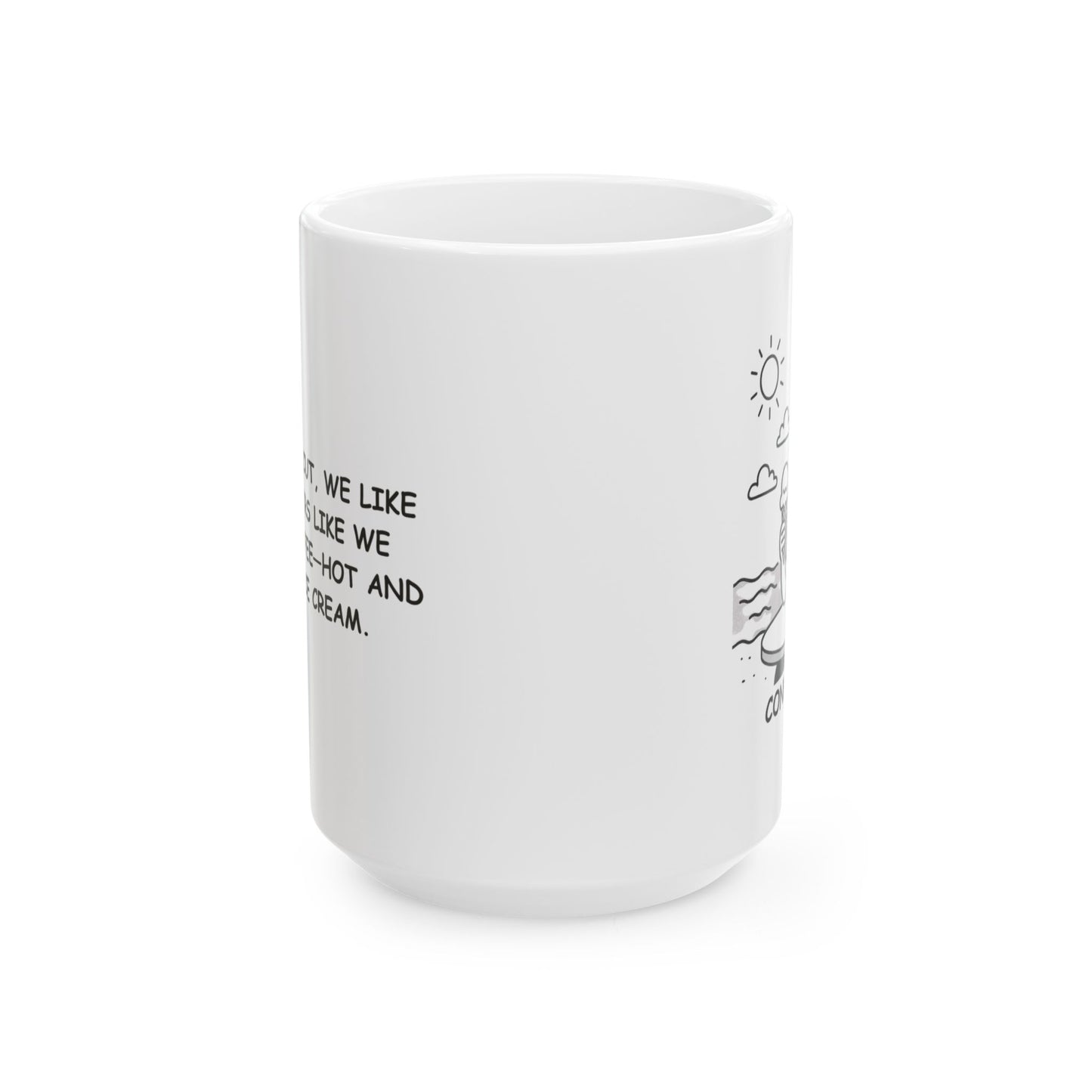 "In Connecticut, we like our summers like we like our coffee—hot and full of ice cream." Ceramic Mug - 13884