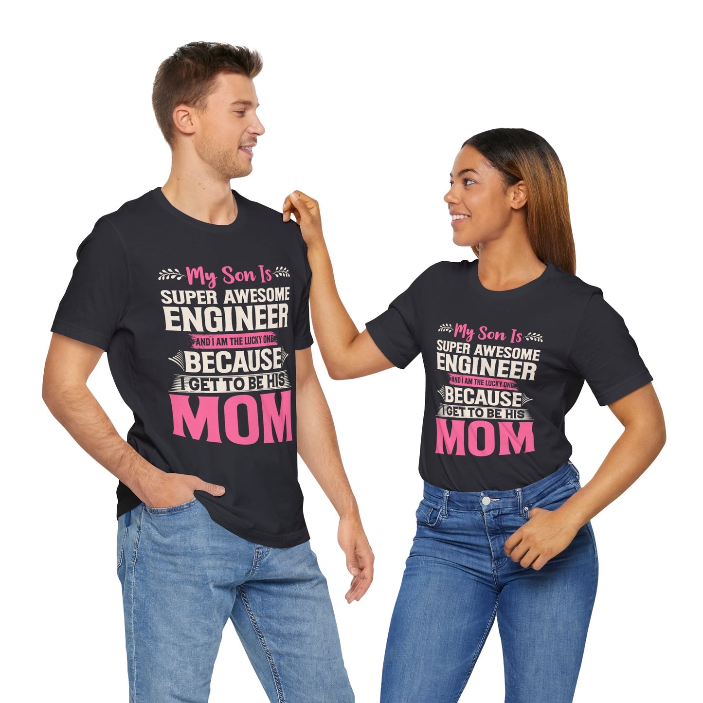 Engineer: My Son Is An Awesome Engineer & I'm The Lucky One - Unisex Jersey Short Sleeve Tee - 13647