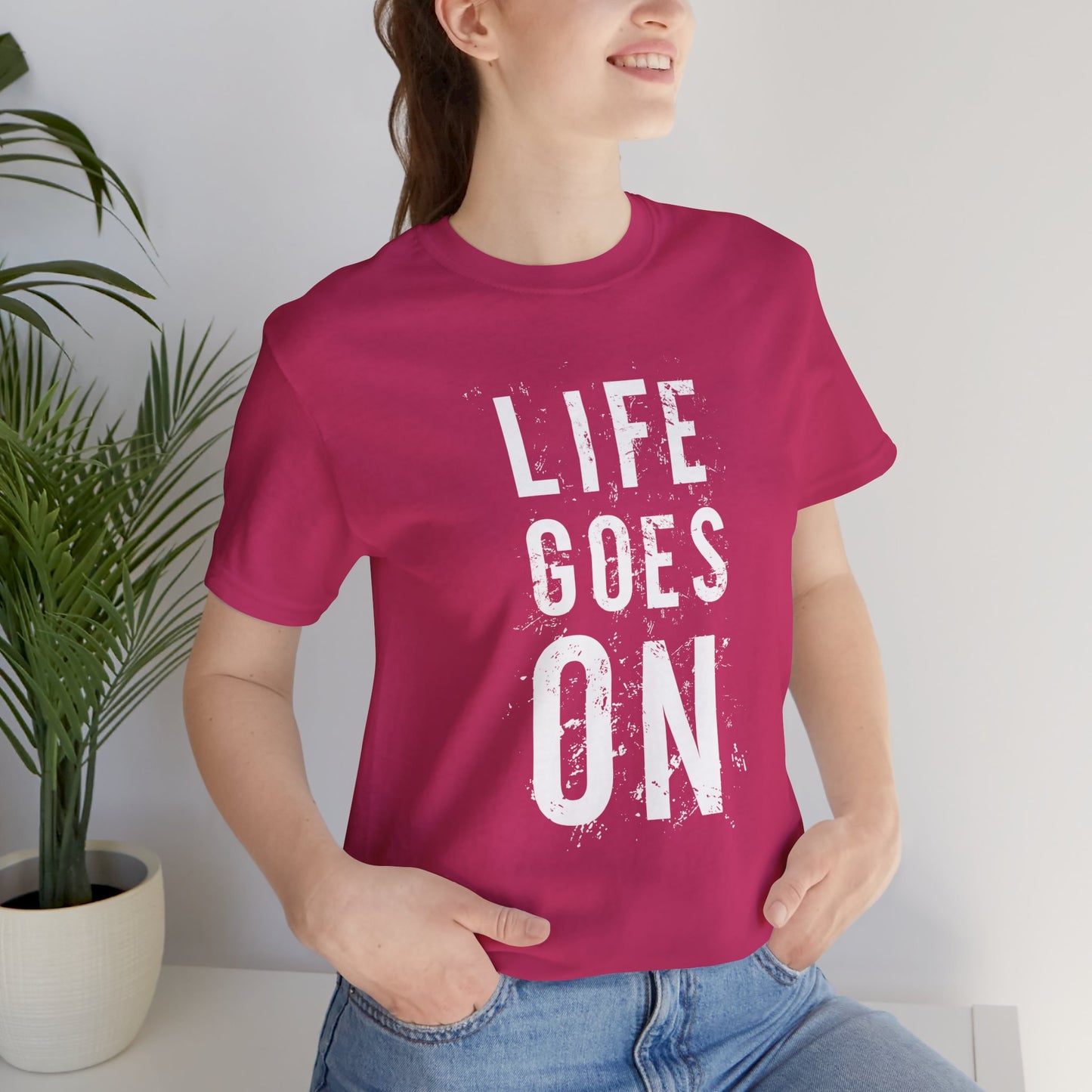 Motivational: Life Goes On - Unisex Jersey Short Sleeve Tee