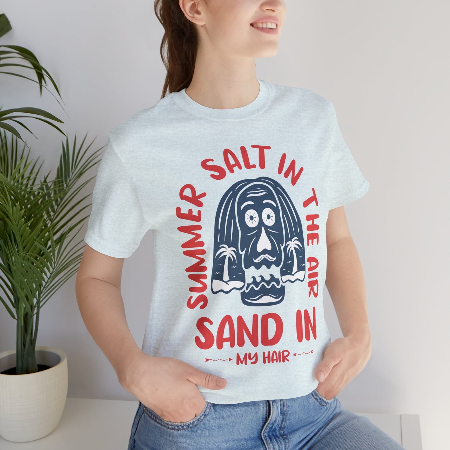 Salt In The Air, Sand In My Hair - Unisex Jersey Short Sleeve Tee - 13111