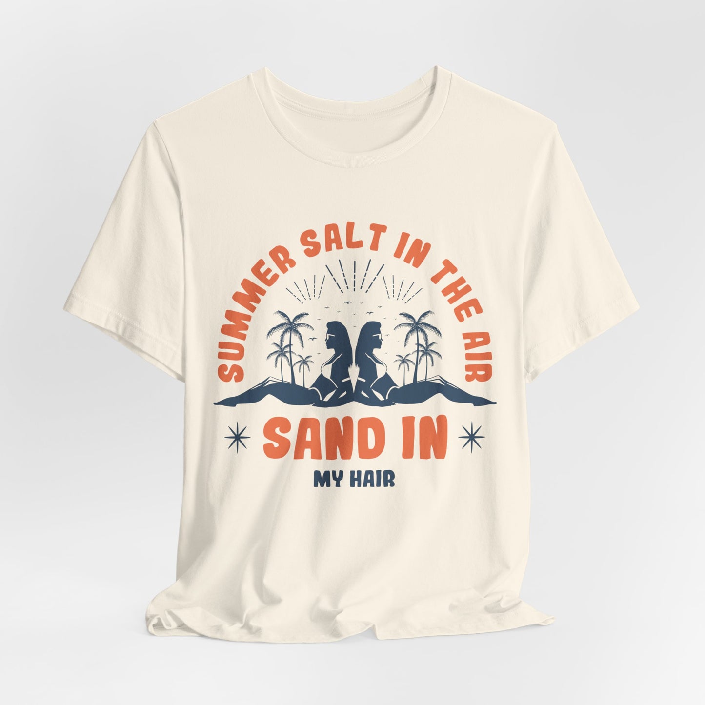 Summer Salt In The Air, Sand In My Hair - Unisex Jersey Short Sleeve Tee