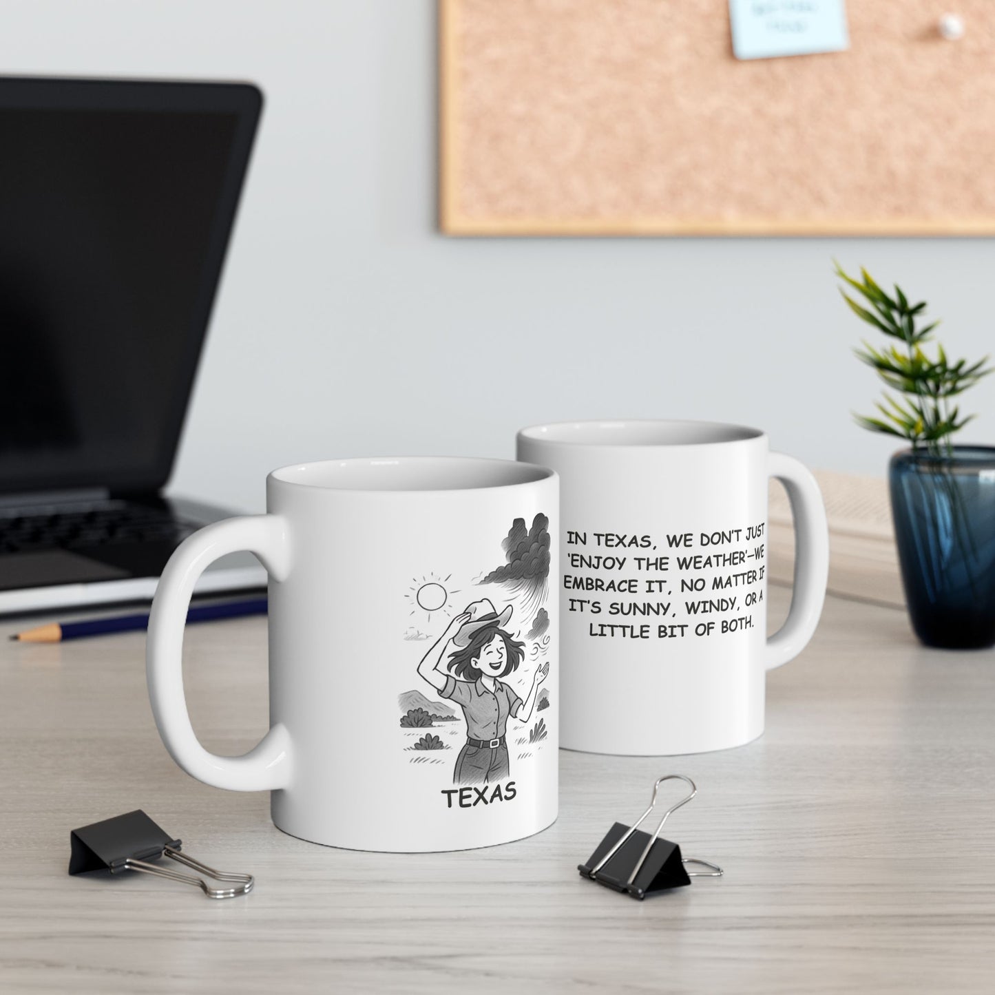 "In Texas, we don’t just ‘enjoy the weather’—we embrace it, no matter if it’s sunny, windy, or a little bit of both." Ceramic Mug - 11oz & 15oz -12754