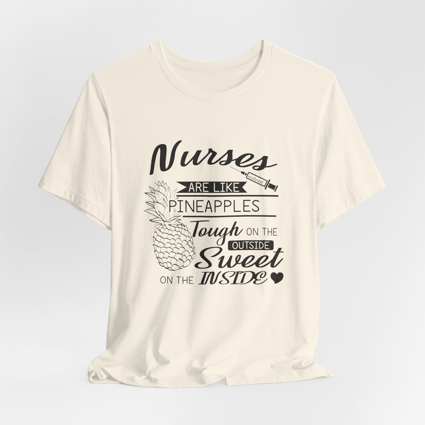 Nurses Are Like Pineapples, Tough On The Outside, Sweet On The Inside - Unisex Jersey Short Sleeve Tee