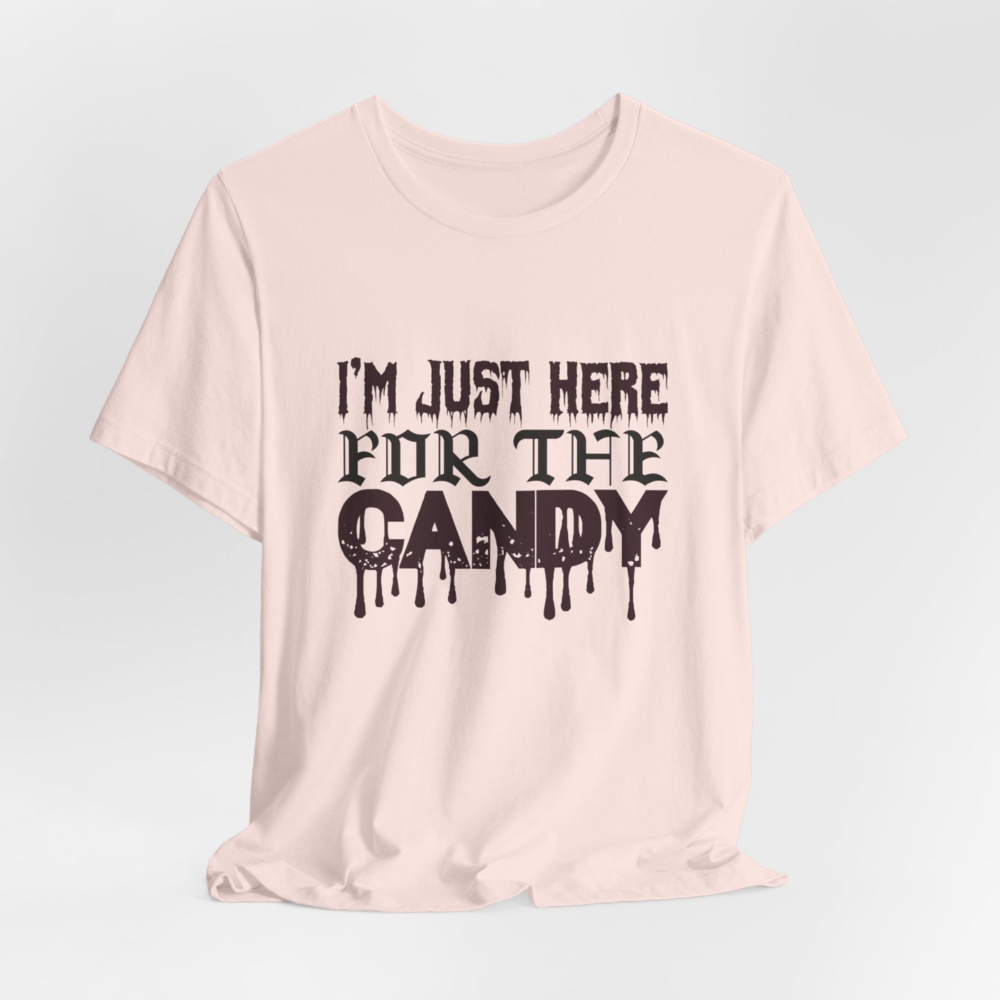 I'm Just Here For The Candy - Unisex Jersey Short Sleeve Tee