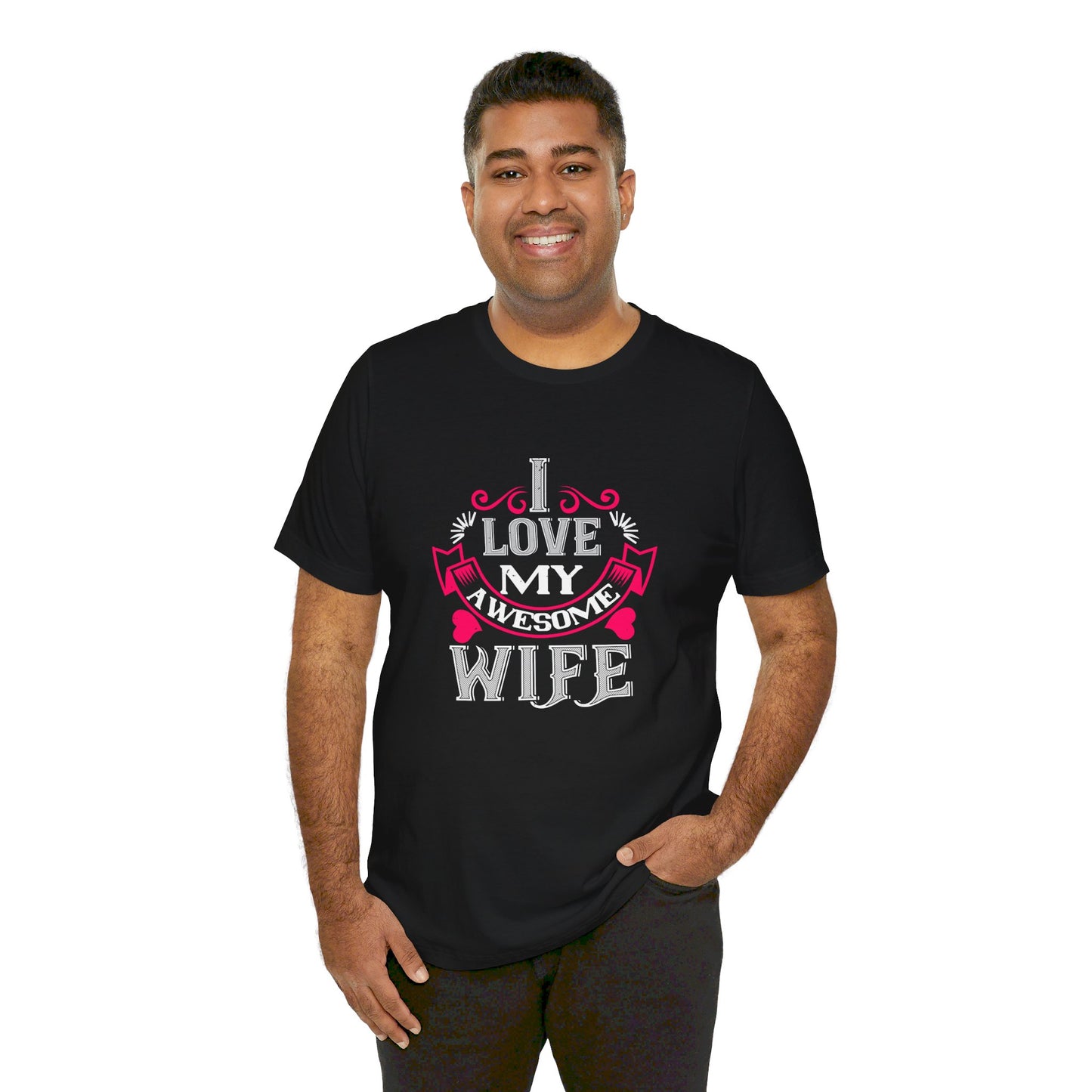 I Love My Awesome Wife - Unisex Jersey Short Sleeve Tee