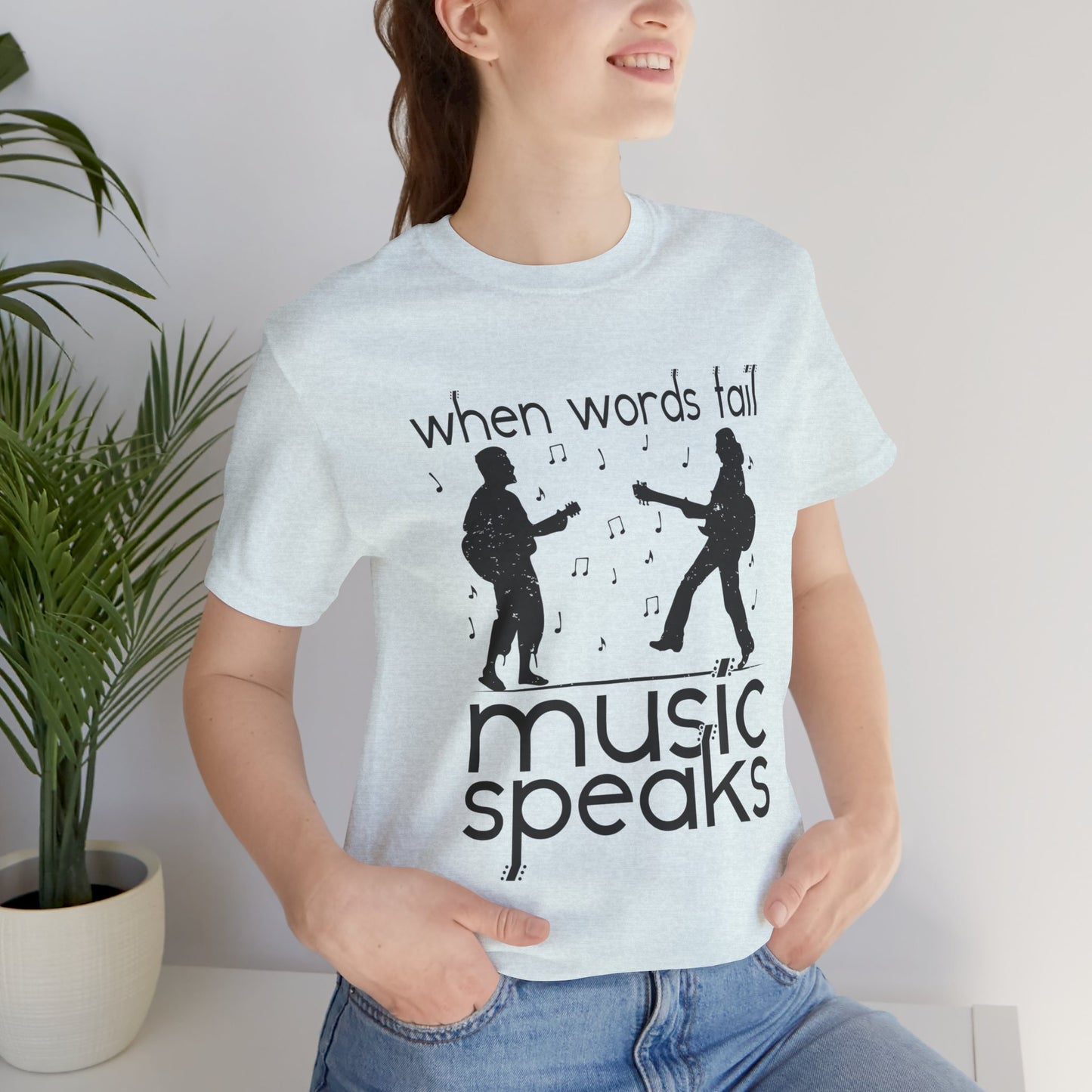 When Words Fail Music Speaks - Unisex Jersey Short Sleeve Tee