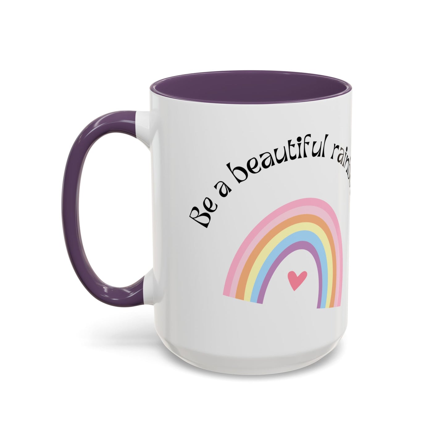 Be A Beautiful Rainbow in Someone Else's Cloud - Accent Coffee Mug (11, 15oz) - 11049