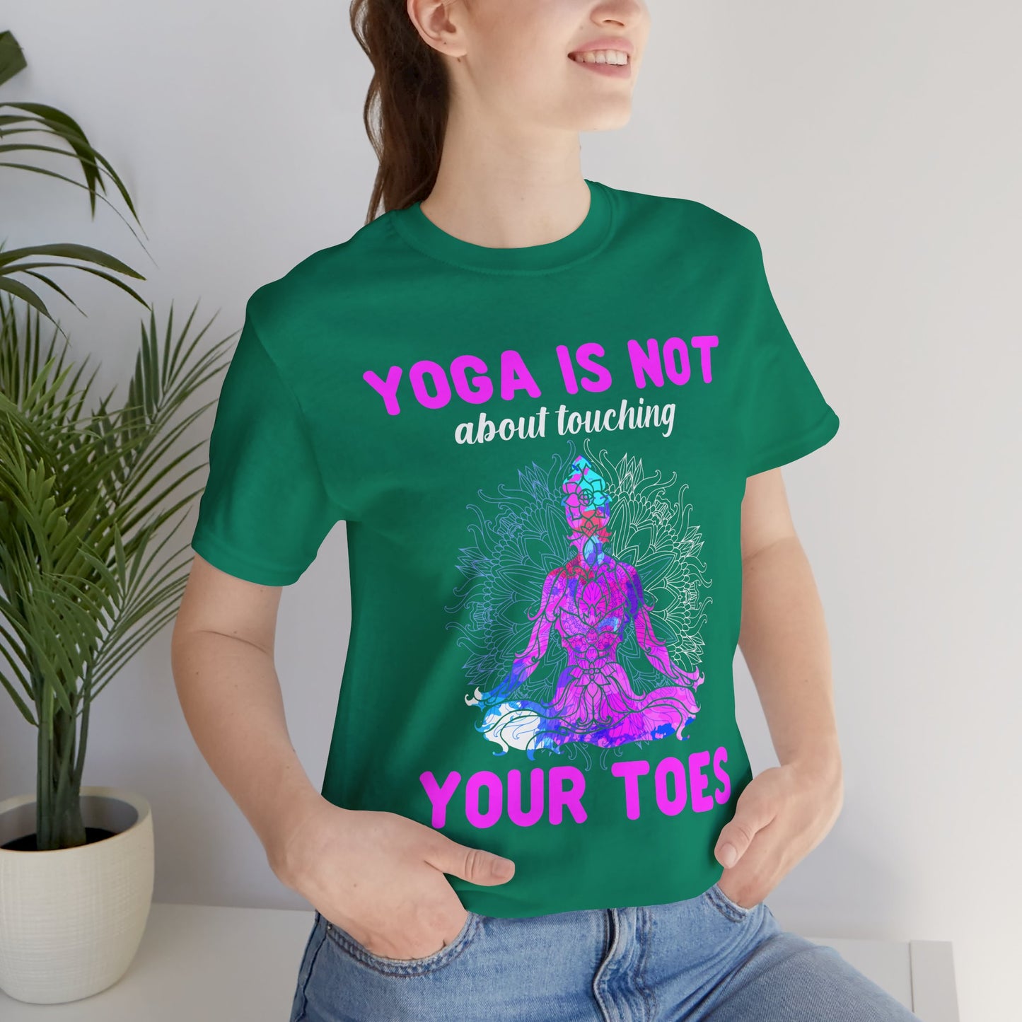 Yoga Is Not About Touching Your Toes - Unisex Jersey Short Sleeve Tee - 12148