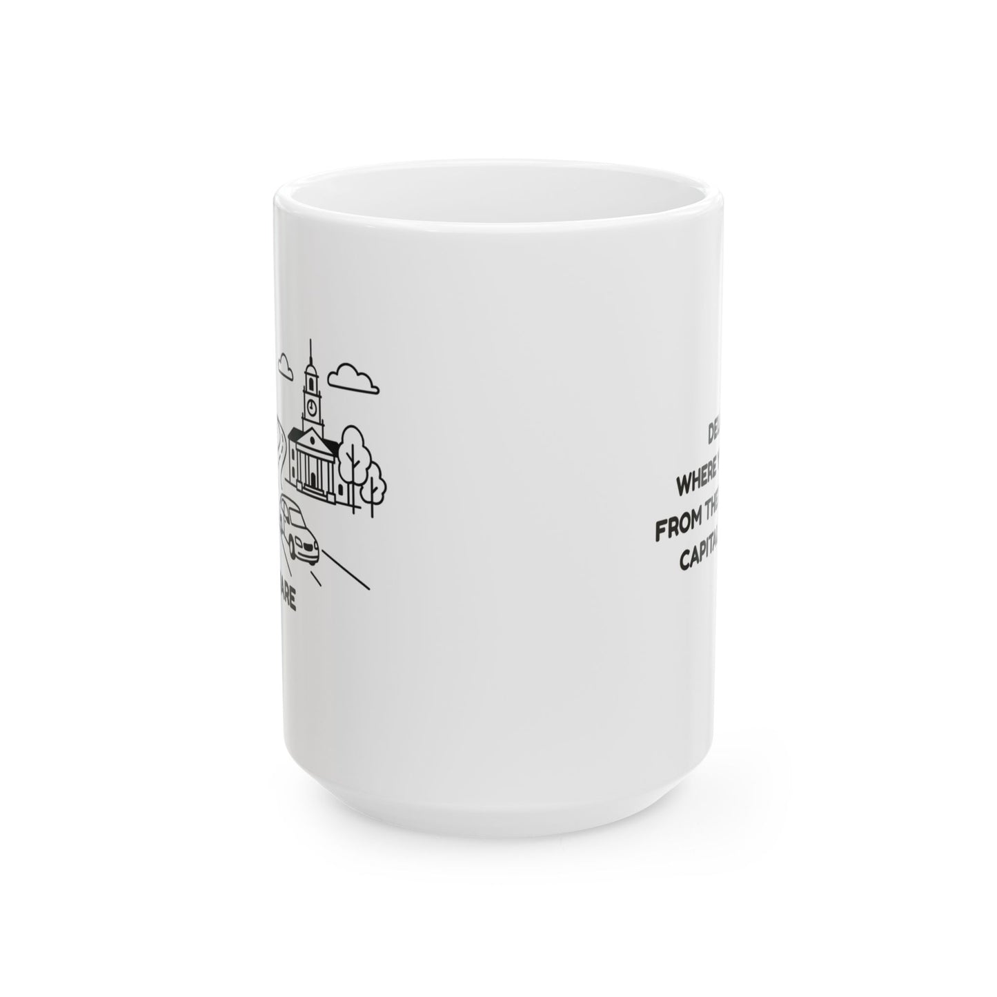 "Delaware: Where you can get from the beach to the capital in no time." Ceramic Mug - 14141