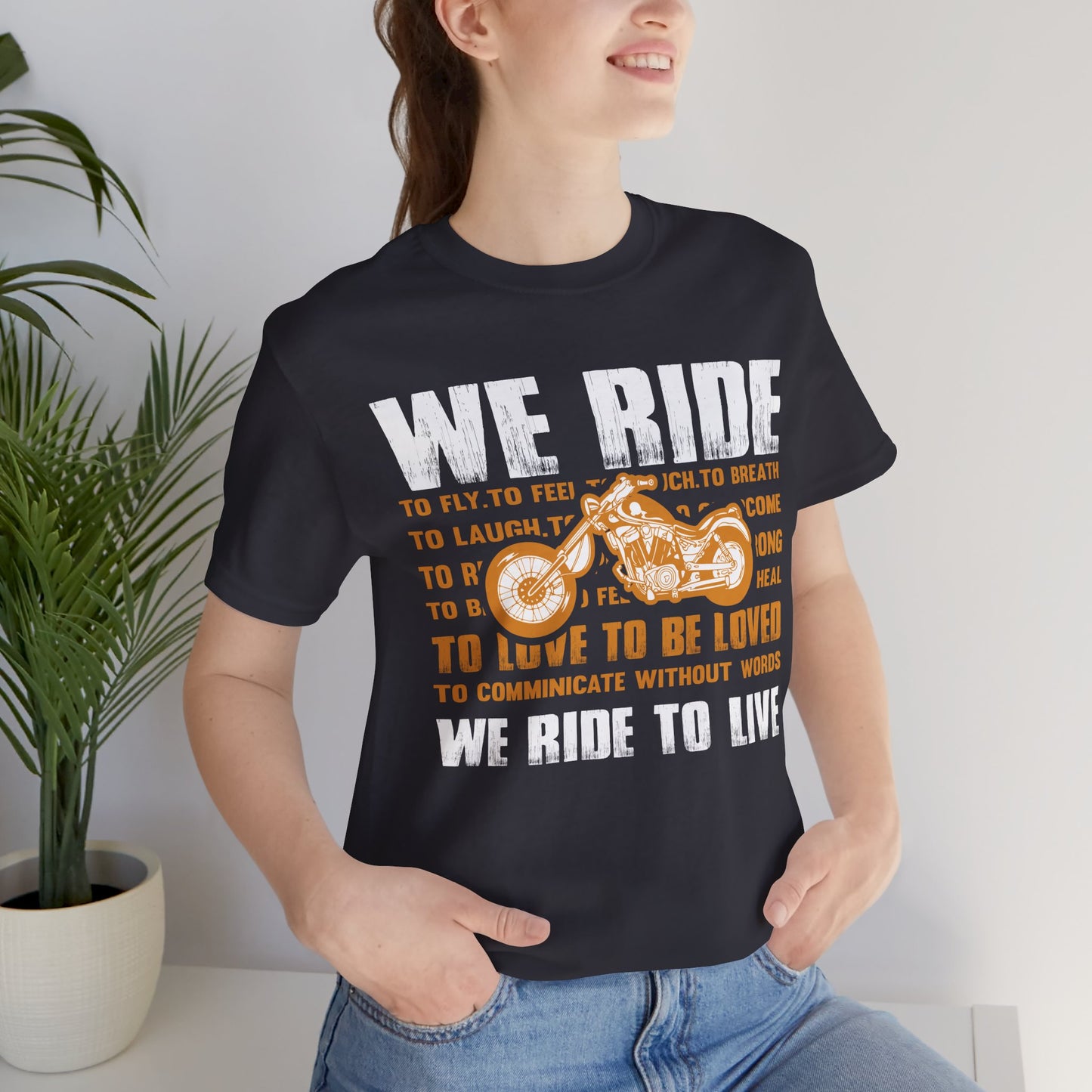 We Ride To Live - Unisex Jersey Short Sleeve Tee - 13511