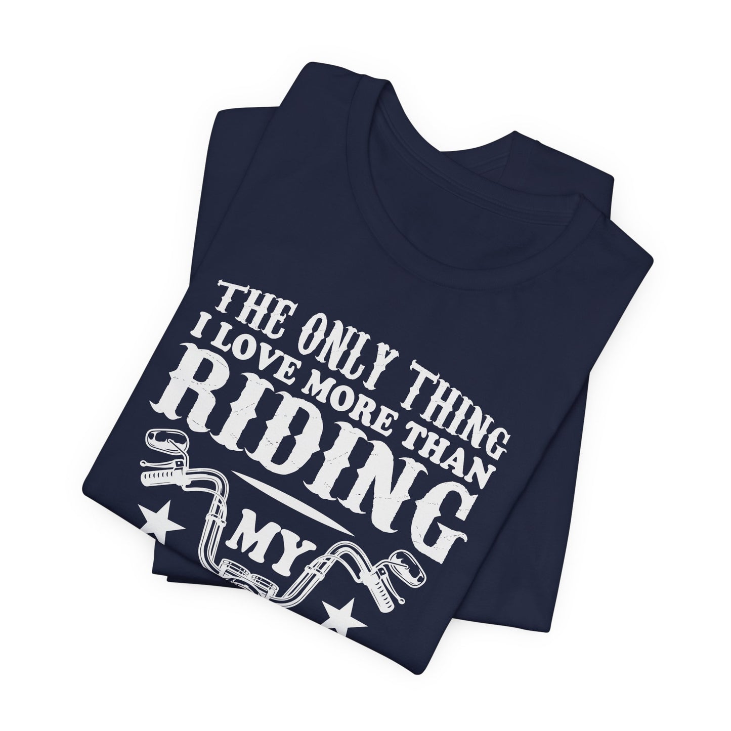 The Only Thing I Love More Than Riding My Motocycle is Being a Dad - Unisex Jersey Short Sleeve Tee