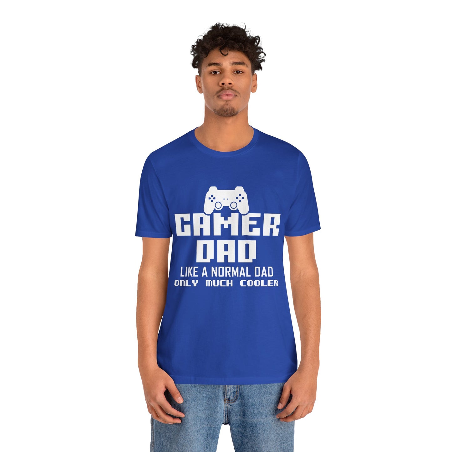 Gamer Dad Like A Normal Dad, Only Much Cooler - Unisex Jersey Short Sleeve Tee - 13689