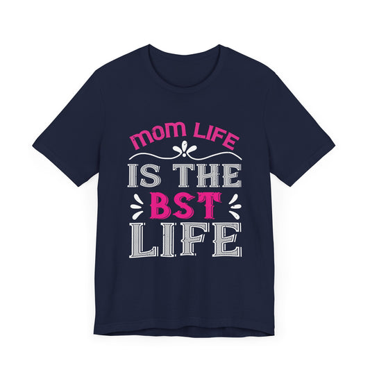 Mom’s Life Is the Best Life - Unisex Jersey Short Sleeve Tee - 11166