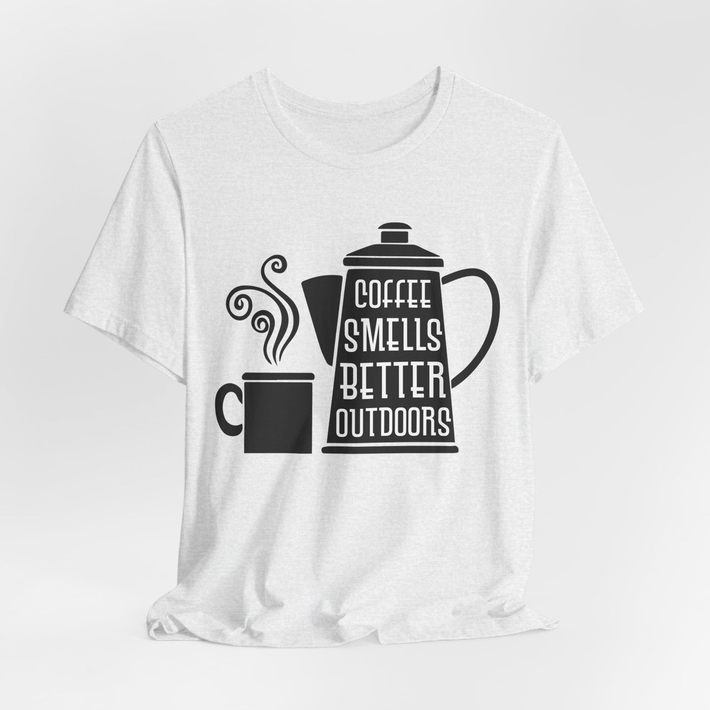 Coffee Smells Better Outdoors - Unisex Jersey Short Sleeve Tee